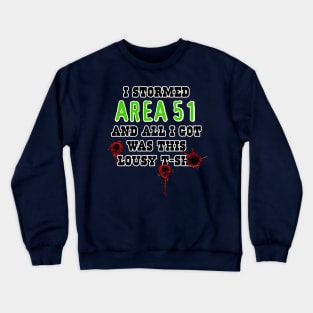 I Stormed AREA 51 - Bullet Wound Crewneck Sweatshirt